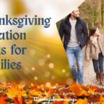 Top Thanksgiving Vacation Ideas for Families: Where to Go for a Memorable Holiday