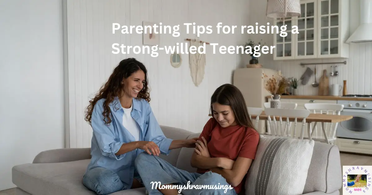 Parenting a Strong-willed Teenager – MommyShravmusings