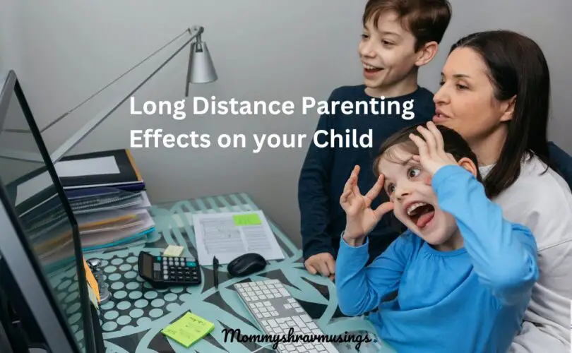 How to become an Effective Long Distance Parent to your Child?