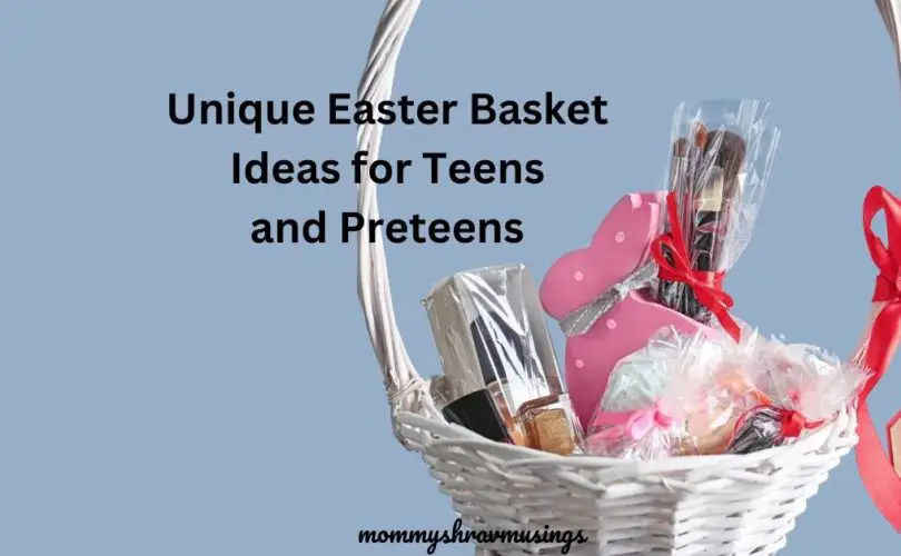 Easter Basket Ideas for Teens and Preteens