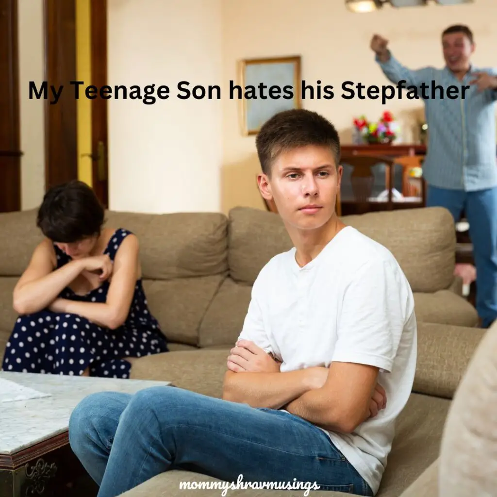 Addressing - "my teenage son hates his stepfather" concerns 