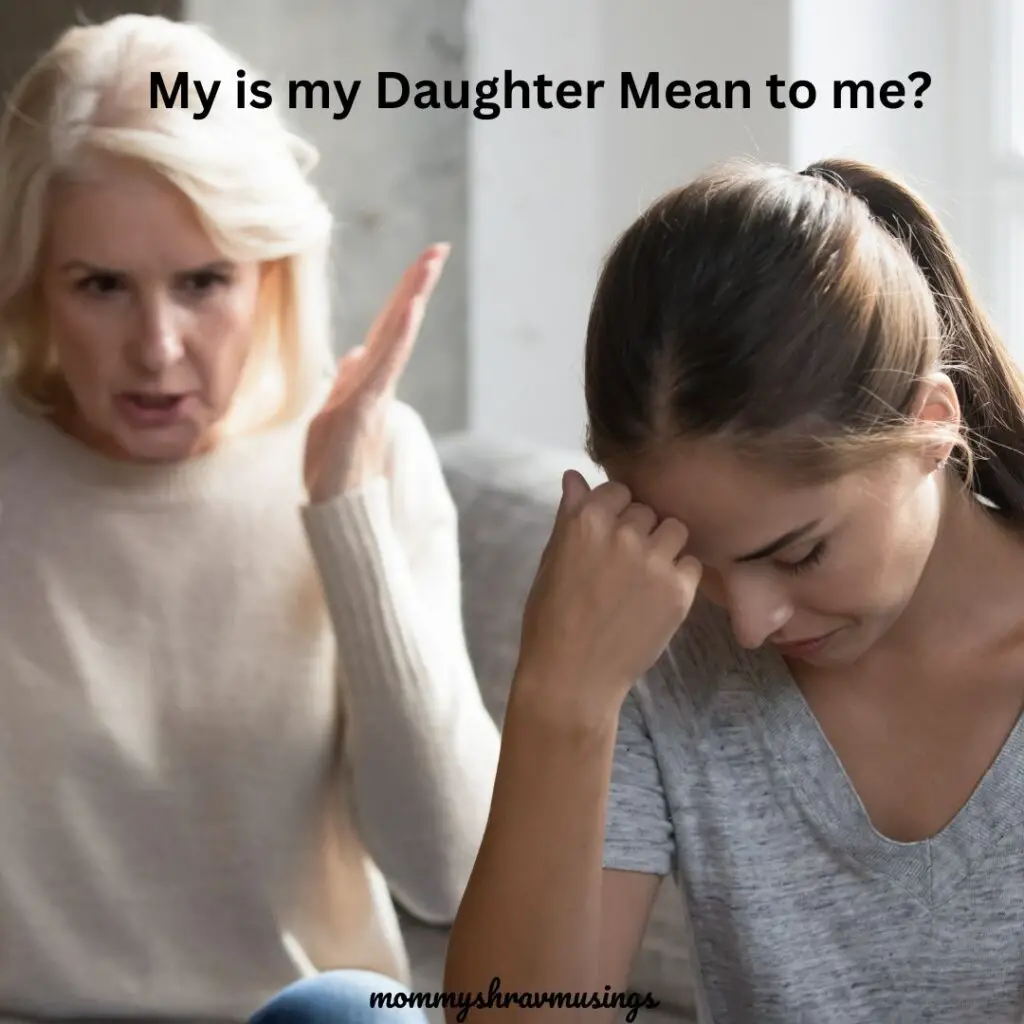 Why Daughters can be mean to their mothers - a blog post by mommyshravmusings