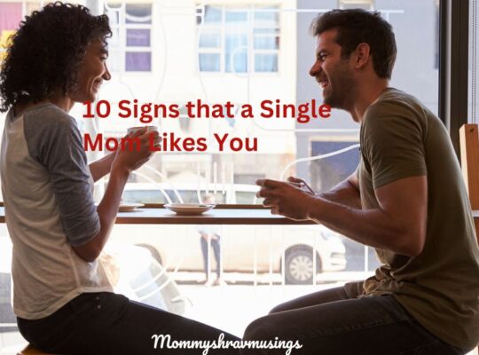 How to tell if Single Mom Likes You - A blog post by mommyshravmusings