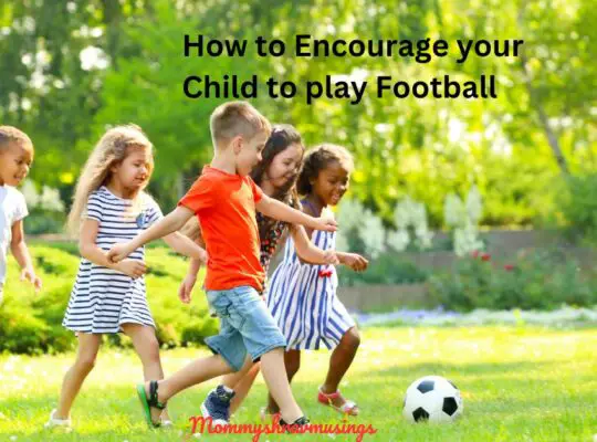 How to Encourage your Child to Play Football? - a blog post by Mommyshravmusings