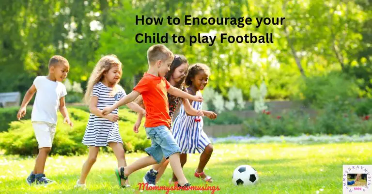 How to Encourage your Child to Play Football? - a blog post by Mommyshravmusings