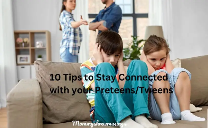 Connected with your Preteens/ Tweens - a blog post by Mommyshravmusings