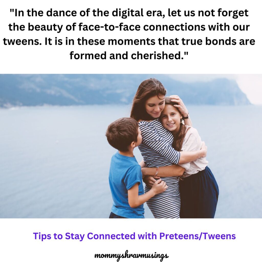 Connected with your Preteens/ Tweens - a blog post by Mommyshravmusings