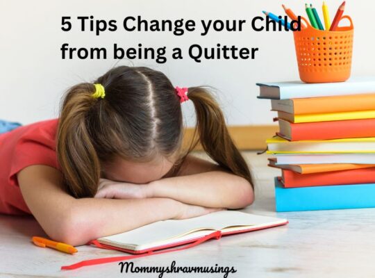 Tips to change your child from being a quitter - a blog post by mommyshravmusings