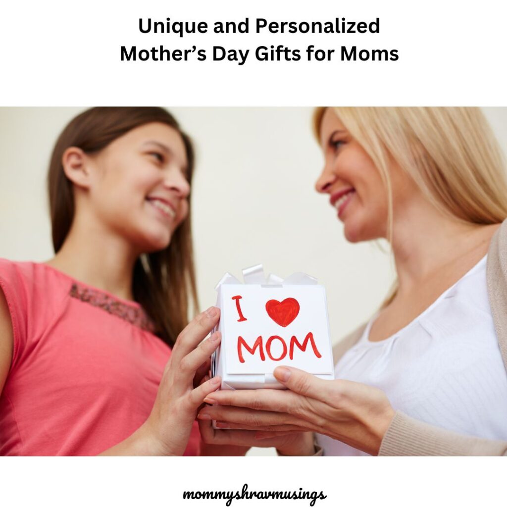 Unique and personalized Mother's Day Gifts for Moms - a blog post by mommyshravmusings