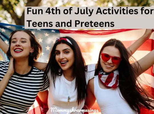 4th of July Fun Activities for Teens and Preteens - a blog post by mommyshravmusings