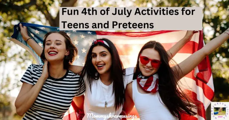 4th of July Fun Activities for Teens and Preteens - a blog post by mommyshravmusings