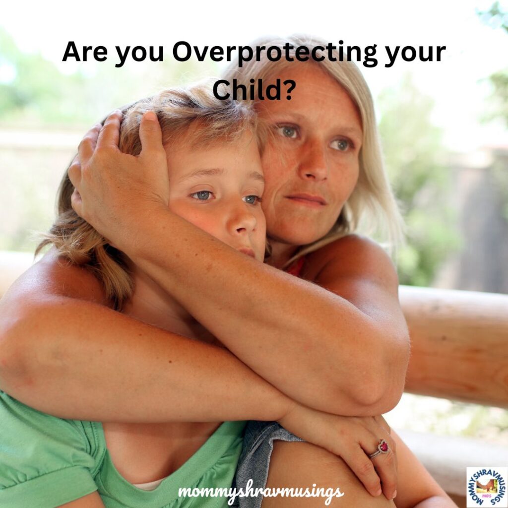 how to stop being an overprotective parent?